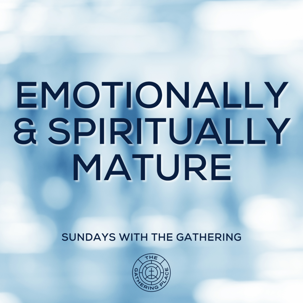 Emotionally & Spiritually Mature